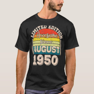 Awesome Since August 1950 Born in August Dad Mum B T-Shirt