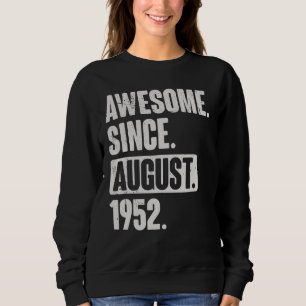 Awesome Since August 1952 70 Year Old 70th Birthda Sweatshirt
