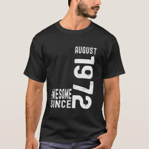 Awesome Since August 1972, Born In 1972 August Bir T-Shirt