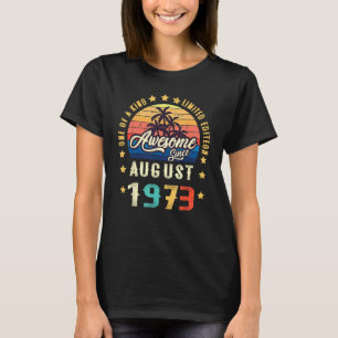 Awesome Since August 1973 One Of A Kind T-Shirt