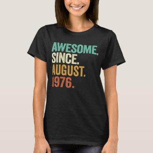 Awesome Since August 1976 46th Birthday 46 Years T-Shirt