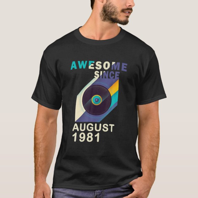Awesome Since August 1981 40Th Birthday 40 Years O T-Shirt (Front)