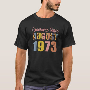 Awesome Since August Born In 1973 49 Years Old 49t T-Shirt