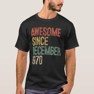 Awesome Since December 1970 50th Birthday Gift 50 T-Shirt
