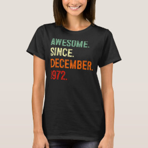 Awesome Since December 1972 50th Birthday 50 Year T-Shirt