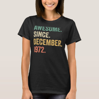 Awesome Since December 1972 50th Birthday 50 Year T-Shirt