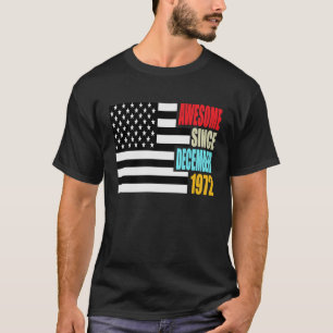 Awesome Since December 1972 Birthday Gift USA Flag T-Shirt