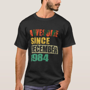 Awesome Since December 1984 40 Years Old 40th Birt T-Shirt