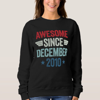 Awesome Since December 2010 1 Sweatshirt