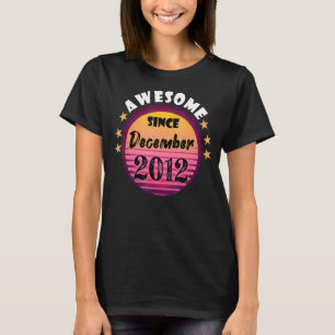Awesome Since December 2012 Birthday 2012 December T-Shirt