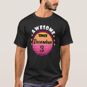 Awesome Since December 3 Birthday 3rd December Vin T-Shirt