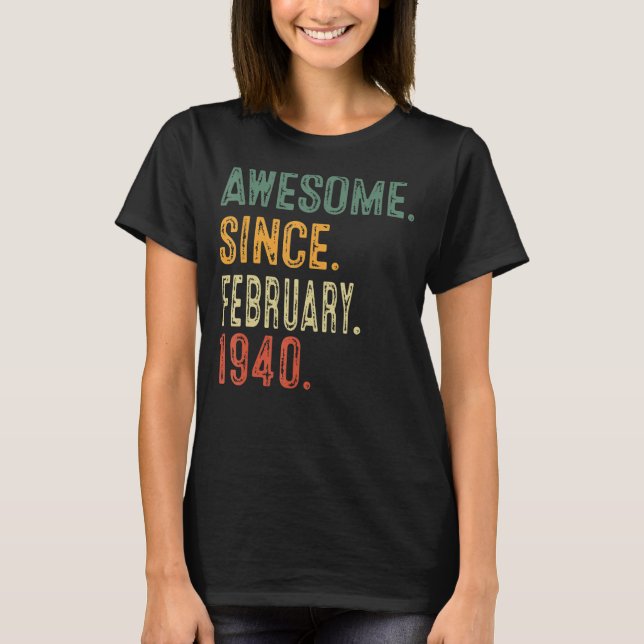 Awesome Since February 1940 83rd Birthday Gift 83  T-Shirt (Front)
