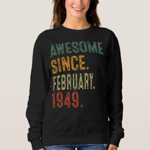 Awesome Since February 1949 74th Birthday Gift 74 Sweatshirt