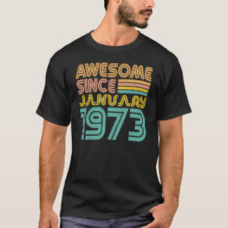 Awesome since January 1973, Birth day T-Shirt