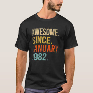 Awesome Since January 1982 40Th Birthday 40 Year O T-Shirt
