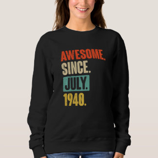 Awesome Since July 1940  82 Year Old 82nd Birthday Sweatshirt