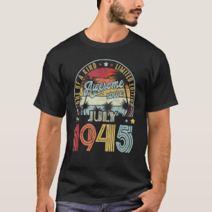 Awesome Since July 1945 One Of A Kind T-Shirt