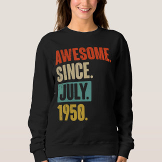 Awesome Since July 1950  72 Year Old 72nd Birthday Sweatshirt