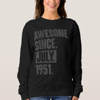Awesome Since July 1951  71 Year Old 71st Birthday Sweatshirt