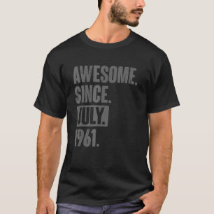 Awesome Since July 1961  61 Year Old 61st Birthday T-Shirt
