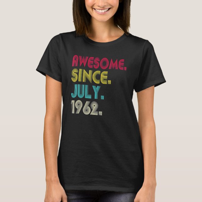 Awesome Since July 1962 60th Birthday  60 Years Ol T-Shirt (Front)