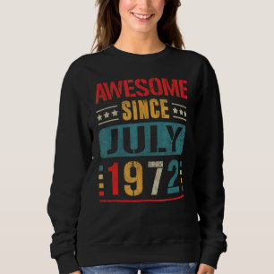 Awesome Since July 1972 50 Years Old 50th Birthday Sweatshirt