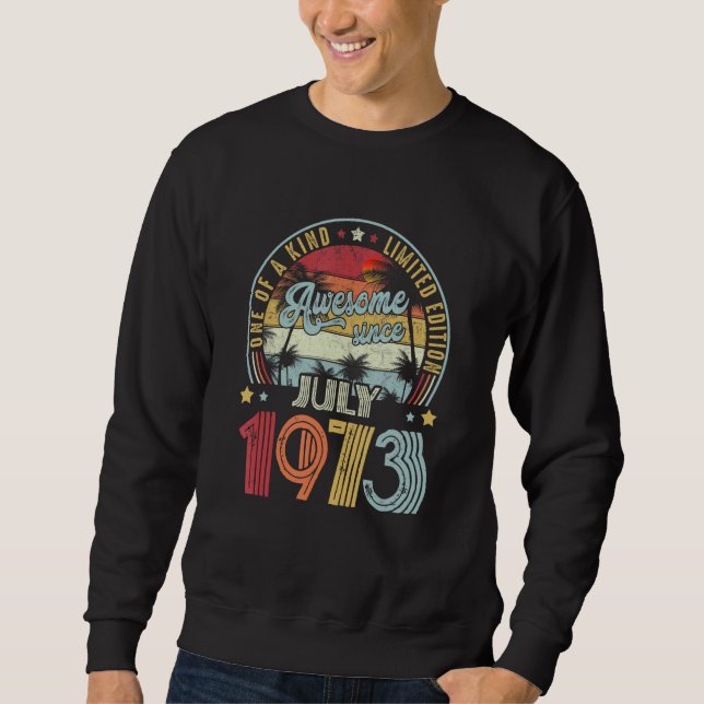 Awesome Since July 1973 One Of A Kind  1 Sweatshirt (Front)