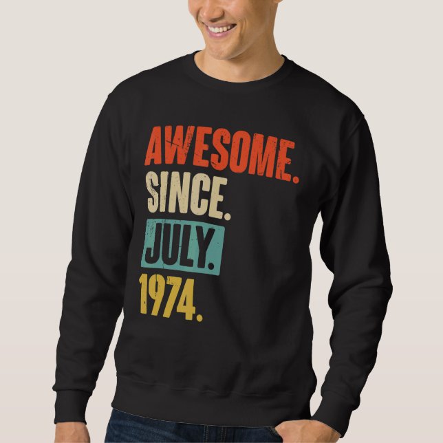 Awesome Since July 1974  48 Year Old 48th Birthday Sweatshirt (Front)