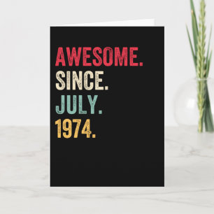 Awesome Since July 1974 Birthday Card