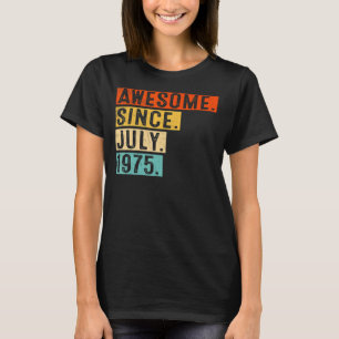 Awesome Since July 1975 Vintage 47th Birthday T-Shirt