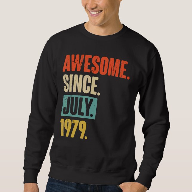 Awesome Since July 1979  43 Year Old 43rd Birthday Sweatshirt (Front)