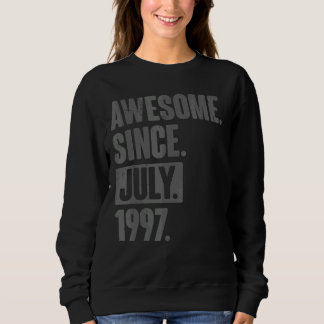 Awesome Since July 1997  25 Year Old 25th Birthday Sweatshirt