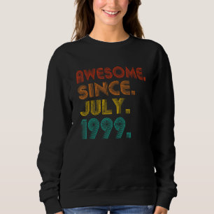 Awesome Since July 1999 Anniversary Birthday 1999 Sweatshirt