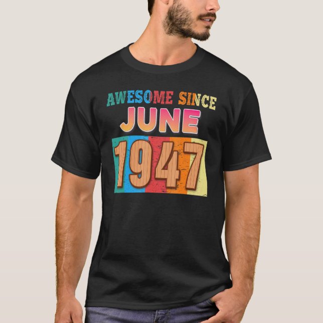 Awesome Since June 1947 75 Years Old 75th Birthday T-Shirt (Front)