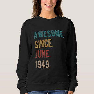 Awesome Since June 1949 73 Year Old Bday 73rd Birt Sweatshirt