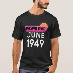 Awesome Since June 1949 Birthday 1949 June Vintage T-Shirt