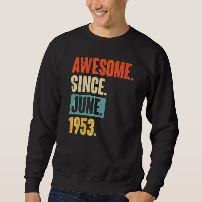 Awesome Since June 1953  69 Year Old 69th Birthday Sweatshirt (Front)