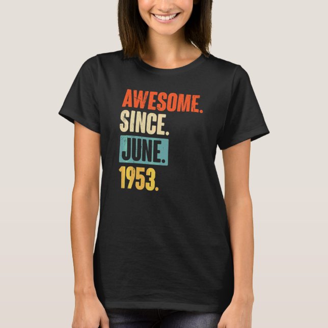 Awesome Since June 1953  69 Year Old 69th Birthday T-Shirt (Front)