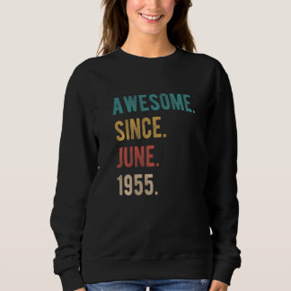 Awesome Since June 1955 67 Year Old Bday 67th Birt Sweatshirt