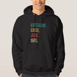 Awesome Since June 1961 61 Year Bday 61st Birthd Hoodie