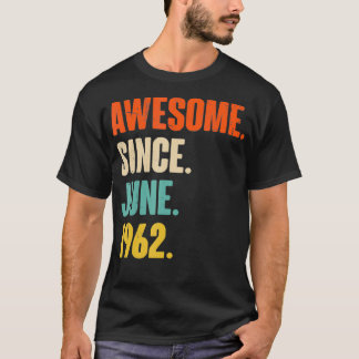 Awesome Since June 1962  60 Year Old Gift 60th Bir T-Shirt