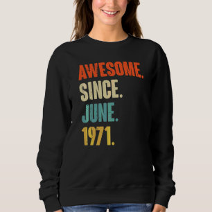Awesome Since June 1971 51 Year Old 51st Birthda Sweatshirt