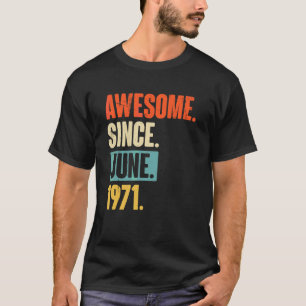 Awesome Since June 1971 51 Year Old 51st Birthday T-Shirt