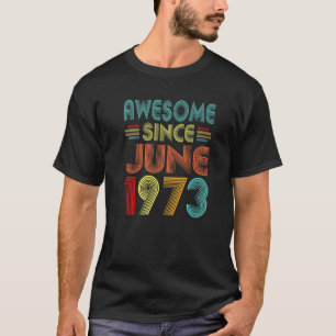 Awesome Since June 1973 Vintage 49 Years Old 49th  T-Shirt