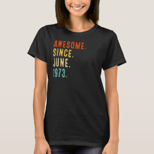 Awesome Since June 1973 Vintage 49th Birthday T-Shirt