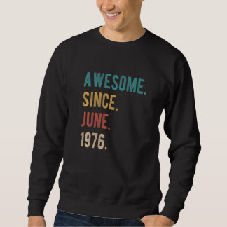 Awesome Since June 1976 46 Year Old Bday 46th Birt Sweatshirt