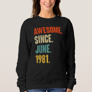 Awesome Since June 1981 41 Year Old 41st Birthda Sweatshirt