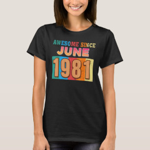 Awesome Since June 1981 41 Years Old 41st Birthday T-Shirt