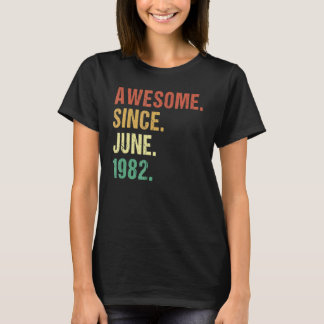 Awesome Since June 1982 40th Birthday 40 Years Old T-Shirt