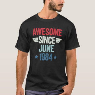 Awesome Since June 1984 1 T-Shirt